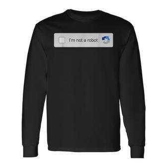 I'm Not A Robot Captcha Verification Internet Memes Long Sleeve T-Shirt - Monsterry UK