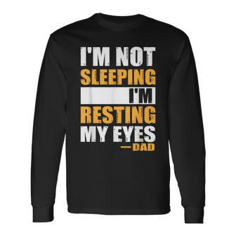 I'm Not Sleeping I'm Just Resting My Eyes Father's Day Long Sleeve T-Shirt - Thegiftio UK