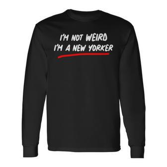 I'm Not Weird I'm A New Yorker World Country Long Sleeve T-Shirt - Monsterry DE