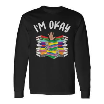 I'm Okay Book Lover I'm Ok Reading Book Reader Long Sleeve T-Shirt - Thegiftio UK