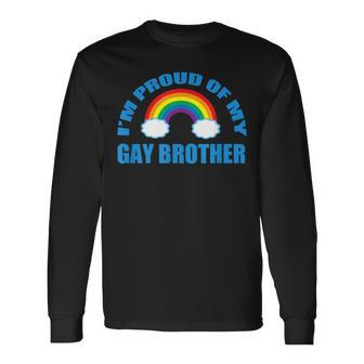 I'm Proud Of My Gay Brother Long Sleeve T-Shirt - Monsterry