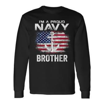 I'm A Proud Navy Brother With American Flag Veteran Long Sleeve T-Shirt - Monsterry AU