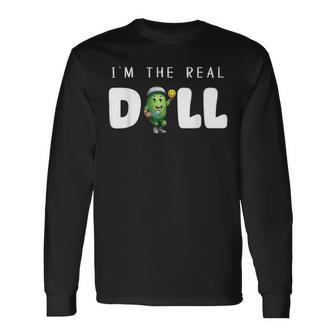 I'm The Real Dill Pickleball Paddleball Long Sleeve T-Shirt - Monsterry