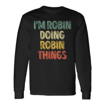 I'm Robin Doing Robin Things Personalized First Name Long Sleeve T-Shirt - Seseable