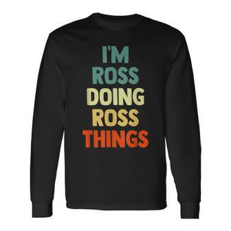 I'm Ross Doing Ross Things Fun Personalized Name Ross Long Sleeve T-Shirt - Seseable