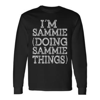 I'm Sammie Doing Sammie Things Family Reunion First Name Long Sleeve T-Shirt - Seseable