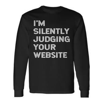I'm Silently Judging Your Website Developer Web er Fun Long Sleeve T-Shirt - Monsterry AU