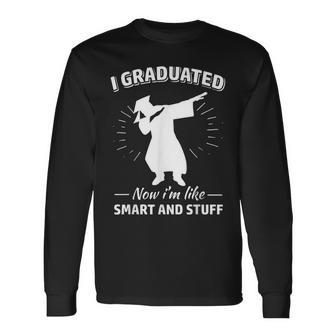 Now I'm Like Smart And Stuff Graduation Long Sleeve T-Shirt - Monsterry UK