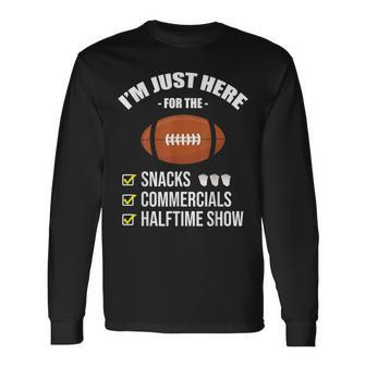 I'm Here For Snacks Commercials Halftime Show Football Long Sleeve T-Shirt | Mazezy