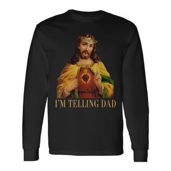 I'm Telling Dad Jesus Christian Papa Daddy Happy Fathers Day Long Sleeve T-Shirt - Seseable