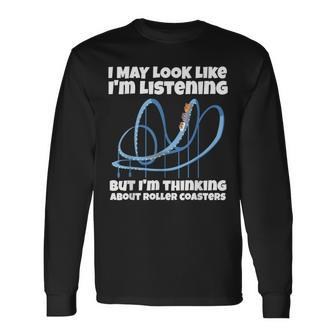 I'm Thinking About Roller Coasters Long Sleeve T-Shirt - Thegiftio UK