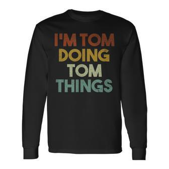 I'm Tom Doing Tom Things First Name Tom Long Sleeve T-Shirt - Thegiftio UK