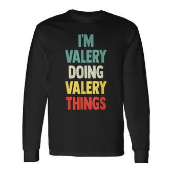 I'm Valery Doing Valery Things Fun Personalized Name Valery Long Sleeve T-Shirt - Seseable