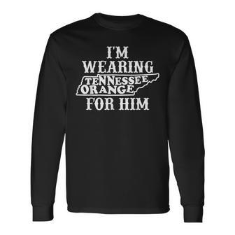 I'm Wearing Tennessee Orange For Him Tennessee Football Long Sleeve T-Shirt - Seseable