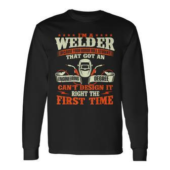 I'm A Welder Because You Can't It Right Welding Long Sleeve T-Shirt - Seseable