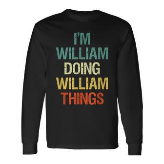 I'm William Doing William Things Personalized Name Long Sleeve T-Shirt - Seseable