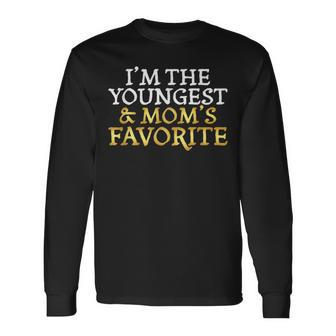 I'm The Youngest And Mom's Favorite Sibling Long Sleeve T-Shirt - Seseable