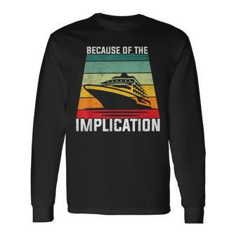 Because Of The Implication Traveler Boating Cruise Trip Long Sleeve T-Shirt - Monsterry DE