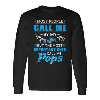 The Most Important Ones Call Me Pops Grandad Long Sleeve T-Shirt - Seseable