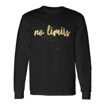 Inspirational Message No Limits Gold For Women Long Sleeve T-Shirt - Monsterry UK