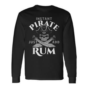 Instant Pirate Just Add Rum Rum Lover Long Sleeve T-Shirt - Seseable