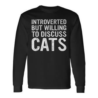 Introverted But Willing To Discuss Cats Cats Lover Long Sleeve T-Shirt - Monsterry