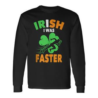 Irish I Was Faster St Patrick's Day Running Quote Long Sleeve T-Shirt - Monsterry AU