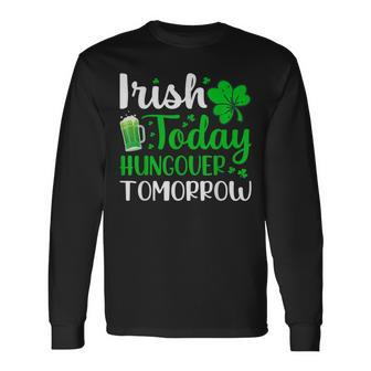 Irish Today Hungover Tomorrow Saint Patrick's Day Long Sleeve T-Shirt - Thegiftio UK