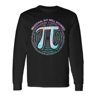 Irrational But Well Rounded Pi Day Cool Tie Dye Math Teacher Long Sleeve T-Shirt - Seseable