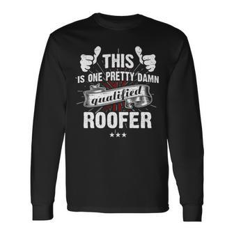This Ise Pretty Damn Qualified Roofer Long Sleeve T-Shirt | Mazezy