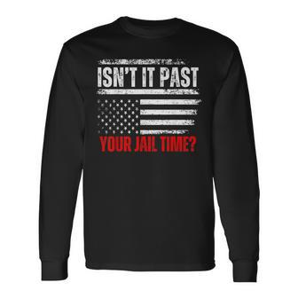 Isn't It Past Your Jail Time Prisoner Long Sleeve T-Shirt - Seseable
