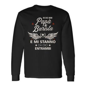 Italian Dad Barista Father's Day For Italians Long Sleeve T-Shirt - Monsterry CA