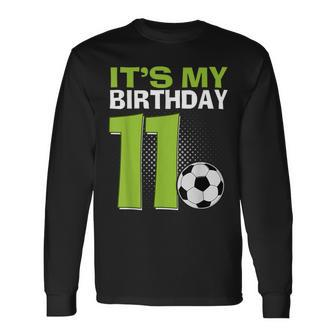 It's My 11Th Birthday Boy Soccer Football 11 Years Old Long Sleeve T-Shirt - Seseable