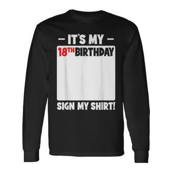 It's My 18Th Birthday 18 Years Old Birthday Party Sign My Long Sleeve T-Shirt | Mazezy
