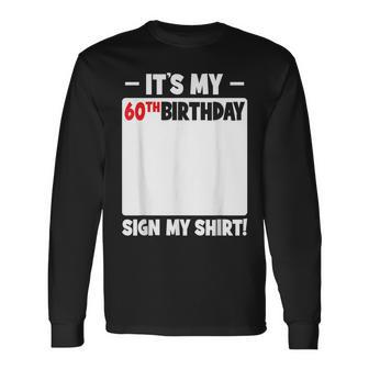 It's My 60Th Birthday 60 Years Old Birthday Party Sign My Long Sleeve T-Shirt - Thegiftio UK
