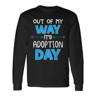 Out Of My Way Its Adoption Day Awareness Long Sleeve T-Shirt - Seseable
