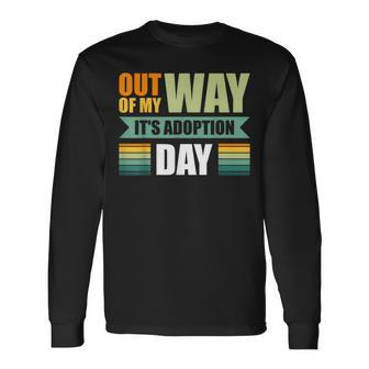Out Of My Way It's Adoption Day Long Sleeve T-Shirt - Seseable