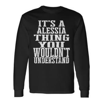 It's A Alessia Thing Matching Family Reunion First Last Name Long Sleeve T-Shirt - Seseable