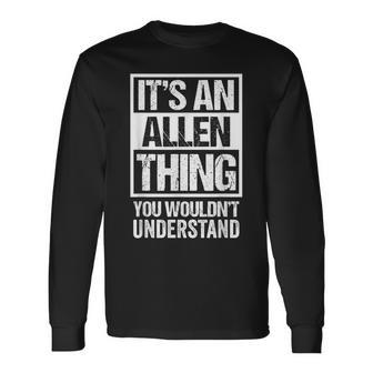 It's An Allen Thing You Wouldn't Understand Family Name Long Sleeve T-Shirt - Seseable