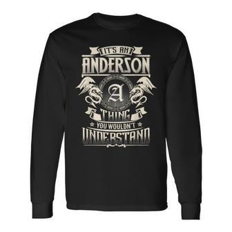 It's An Anderson Thing You Wouldn't Understand Family Name Long Sleeve T-Shirt - Seseable