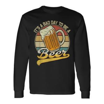 Its A Bad Day To Be A Beer Long Sleeve T-Shirt - Thegiftio UK
