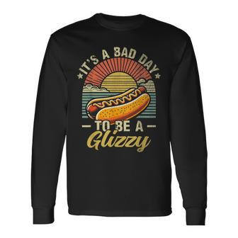 It’S A Bad Day To Be A Glizzy Long Sleeve T-Shirt - Seseable
