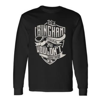 It's A Bingham Thing You Wouldn't Understand Family Name Long Sleeve T-Shirt - Monsterry AU
