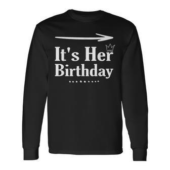 It's Her Birthday Arrow Humor Saying Birthday For Her Long Sleeve T-Shirt - Monsterry CA