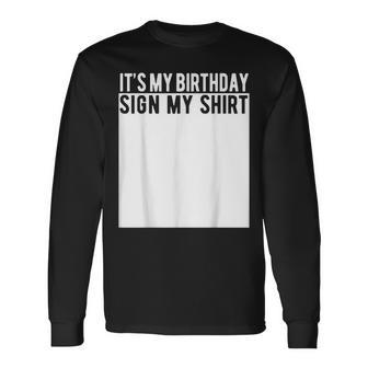 It's My Birthday Sign My Long Sleeve T-Shirt | Mazezy UK