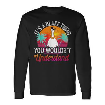 It's A Blake Thing You Wouldn't Understand Blake Name Long Sleeve T-Shirt - Seseable