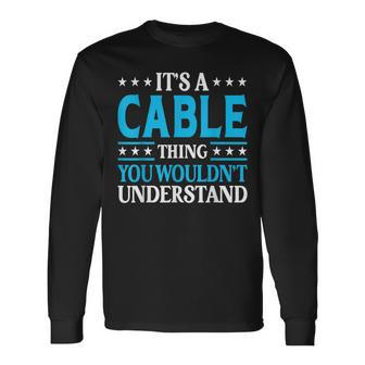 It's A Cable Thing Surname Team Family Last Name Cable Long Sleeve T-Shirt - Seseable