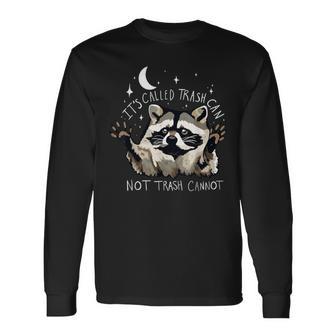 It's Called Trash Can Not Trash Cannot Raccoon Long Sleeve T-Shirt - Monsterry UK