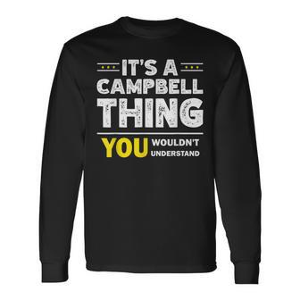 It's A Campbell Thing You Wouldn't Understand Family Name Long Sleeve T-Shirt - Seseable