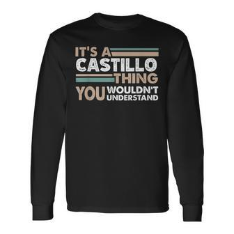 It's A Castillo Thing You Wouldn't Understand Family Name Long Sleeve T-Shirt - Seseable